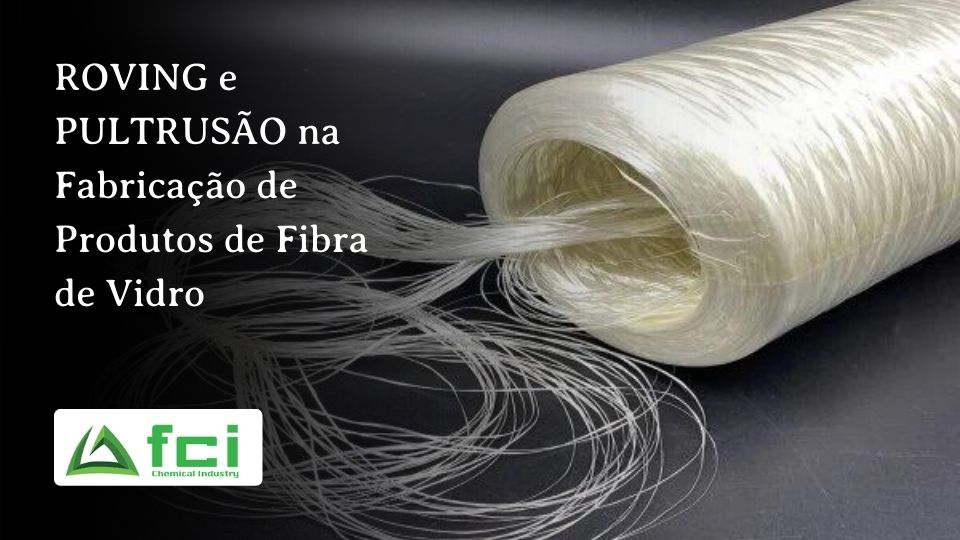 ROVING e PULTRUSÃO na Fabricação de Produtos de Fibra de Vidro