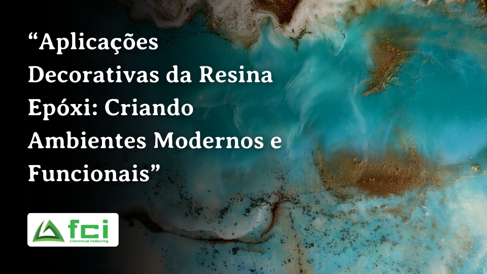 “Aplicações Decorativas da Resina Epóxi_ Criando Ambientes Modernos e Funcionais”