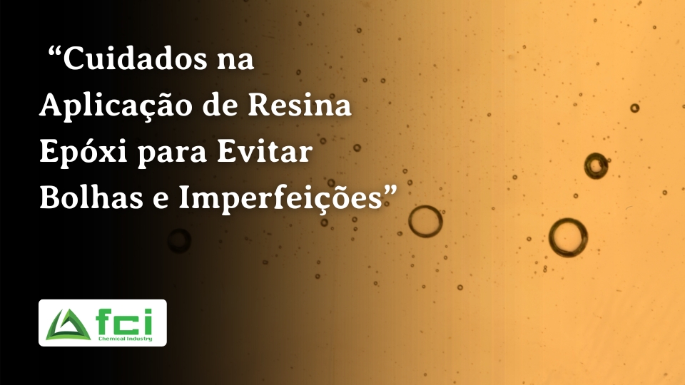 “Cuidados na Aplicação de Resina Epóxi para Evitar Bolhas e Imperfeições”