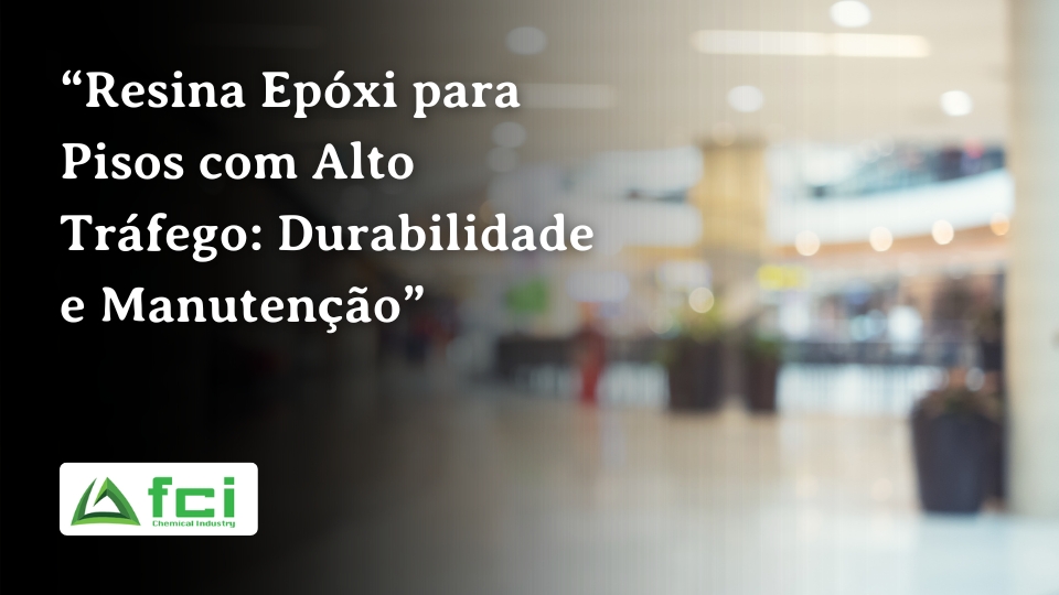 “Resina Epóxi para Pisos com Alto Tráfego_ Durabilidade e Manutenção”